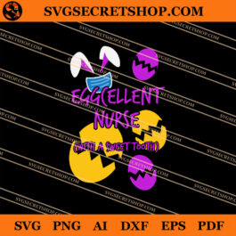 Eggcellent Nurse With A Sweet Tooth SVG, Eggcellent Nurse SVG