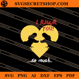 I Rawr You So Much Dinosaur SVG, Dinosaur SVG, Animal SVG