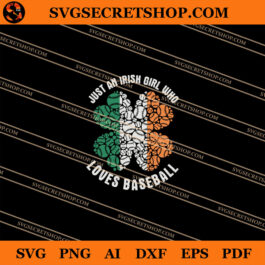 Just An Irish Girl Who Loves Baseball SVG, Baseball SVG