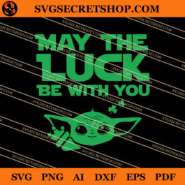 May The Luck Be With You Yoda SVG