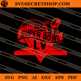 Super Bowl LV SVG, Super Bowl 2021 SVG, Super Bowl LV Champions SVG