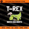 T-rex Hates Egg Hunts SVG