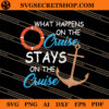 What Happens On The Cruise Stays On The Crruise SVG