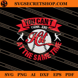 You Can't Think And Hit At The Same Time SVG, Baseball SVG
