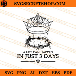 A Lot Can Happen In Just 3 Days SVG