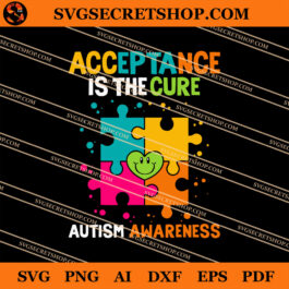 Acceptance Is The Cure Autism Awareness SVG, Autism SVG