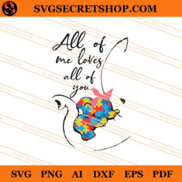 All Of Me Loves All Of You SVG, Autism Awareness SVG
