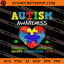 Autism Awareness Accept Understand Love SVG, Autism SVG