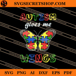 Autism Gives Me Wings SVG, Autism SVG, Butterfly SVG