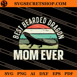 Best Bearded Dragon Mom Ever SVG, Bearded Dragon SVG