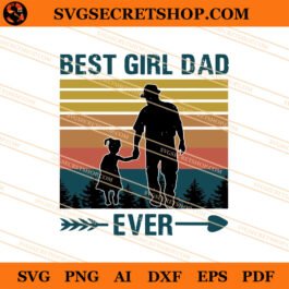 Best Girl Dad Ever SVG, Dad SVG, Father's Day SVG