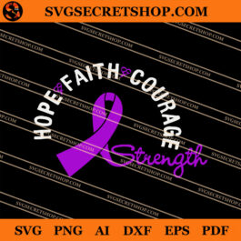 Hope Faith Courage Strength SVG, Hope Faith SVG, Cancer SVG