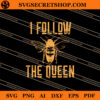 I Follow The Queen SVG