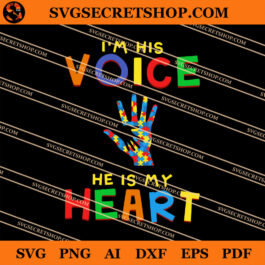 I'm His Voice He Is My Heart SVG, Autism Awareness SVG