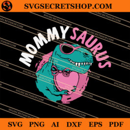 Mommysaurus SVG, Dinosaurs SVG, Mommy SVG