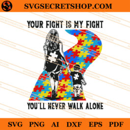 Mother And Son Your Fight Is My Fight You Will Never Walk SVG