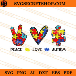 Peace Love Autism SVG, Autism SVG, Autism Awareness SVG