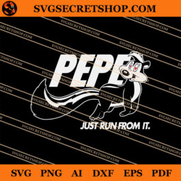 Pepe Just Run From It SVG, Pep&eacute; Le Pew SVG, Fitchew  SVG