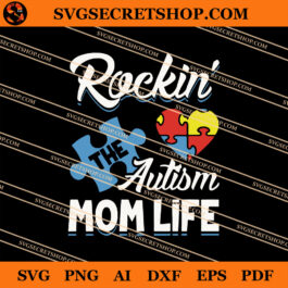 Rockin' The Autism Mom Life SVG, Autism Mom Life SVG