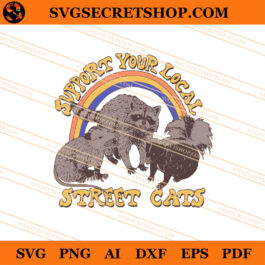 Support Your Local Street Cats SVG, Trash Panda SVG