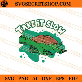 Turtle Take It Slow SVG, Turtle SVG, Animal SVG