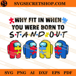 Why Fit In When You Were Born To Stand Out SVG, Autism SVG