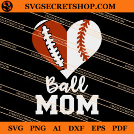 Ball Mom SVG, Baseball SVG, Mother's Day SVG, Softball SVG