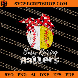 Busy Raising Ballers SVG, Ballers SVG, Softball SVG