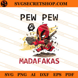 Deadpool Pew Pew Madafakas SVG, Deadpool SVG, Pew Pew Madafakas SVG