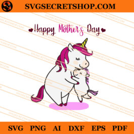 Happy Mother's Day Unicorn SVG, Unicorn SVG, Mother's Day SVG