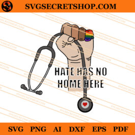 Hate Has No Home Here Strong Nurse SVG, Strong Nurse SVG