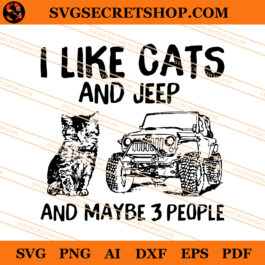 I Like Cats And Jeep And Maybe 3 People SVG, Cats And Jeep SVG