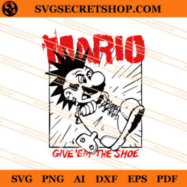 Mario Give 'Em The Shoe SVG