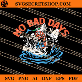 No Bad Days SVG, Skeleton SVG, Horror Skeleton SVG