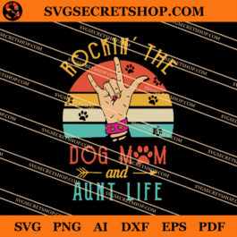 Rockin' The Dog Mom And Aunt Life SVG, Dog Lover SVG