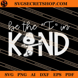 Snoopy Be The I In Kind SVG, Snoopy SVG, Disney SVG