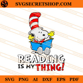 Snoopy Seuss Reading Is My Thing SVG, Snoopy SVG