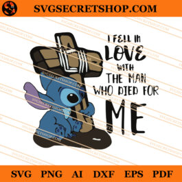 Stitch I Fell In Love With The Man Who Died For Me SVG, Stitch SVG