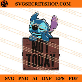Stitch Not Today SVG, Stitch SVG, Disney Character SVG