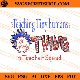 Teaching Tiny Humans Thing Teacher Squad SVG