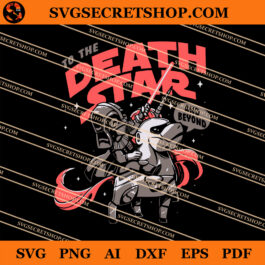 To The Death Star SVG, Unicorn SVG, Darth Vader SVG