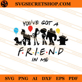 Toy Story You've Got A Friend In Me SVG, You've Got A Friend In Me SVG