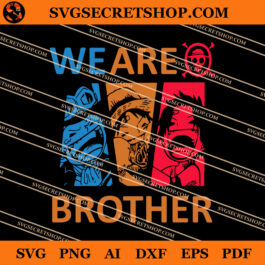 We Are Brother One Piece SVG, One Piece SVG, Anime SVG