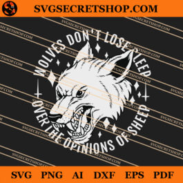 Wolves Don't Lose Sleep Over The Opinions Of Sheep SVG