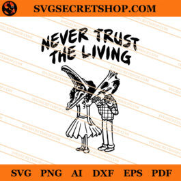 Beetlejuice Never Trust The Living SVG, Beetlejuice SVG