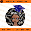 Black Girl Educated SVG, Black Girl SVG, Afro Woman SVG 2 Black Girl Educated SVG