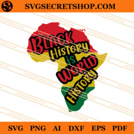 Black History Is World History SVG, Black History SVG