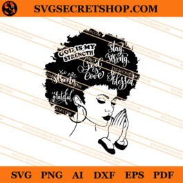 Black Woman God Is My Strength SVG, Black Woman SVG