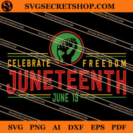 Celebrate Freedom Juneteenth June 19 SVG