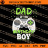 Dad Of The Birthday Boy SVG